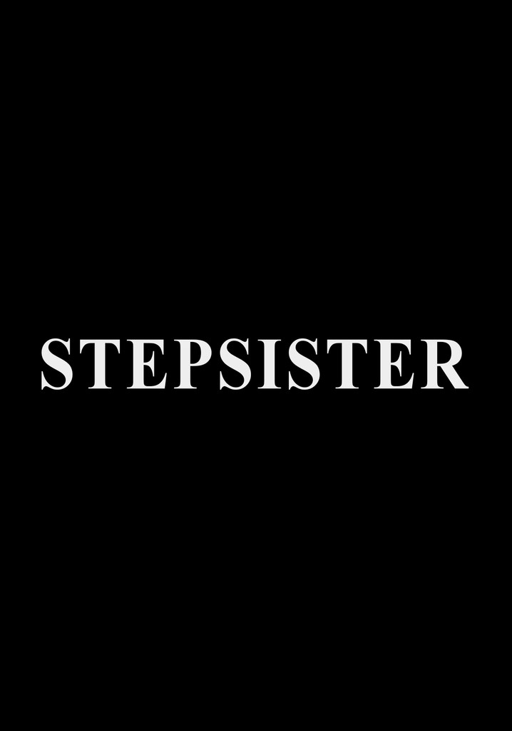 Stepsister Streaming Where To Watch Movie Online
